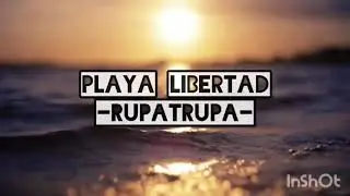 playa libertad (letras) - rupatrupa