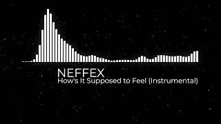 How's It Supposed to Feel (Instrumental) - NEFFEX