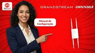 Grandstream GWN7630LR: Guia COMPLETO de Instala&ccedil;&atilde;o e Configura&ccedil;&atilde;o | Wi-Fi Outdoor Profissional