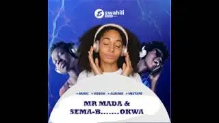 MR MADA & SEMA B,,,,,OKWA,,by te max pro