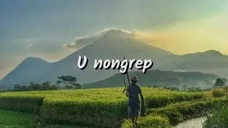 Khasi song// u nongrep (lyrics)