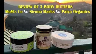 Review of Body Butter Brands MoMs co. Natural Vs Sirona Natural Vs Paiya Organics  Body Butter