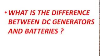 difference between DC generator and batteries|electrical electronics important interview questions
