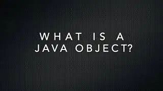 What is a Java Object?