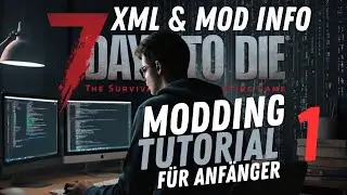 7D2D MODDING TUTORIAL / MOD INFO & BASICS / F&Uuml;R ANF&Auml;NGER #1 DEUTSCH