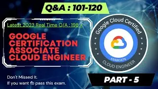 Google Associate Cloud Engineer Exam Part -5 | 20 Real Practice Q&A | Dumps | Latest 2023 | ACE