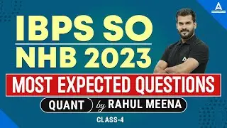 IBPS SO/NHB Quant Most Expected Questions | Class 4 | By Rahul Meena