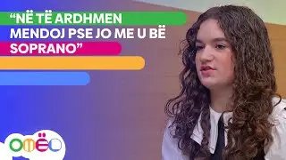 &ldquo;N&euml; t&euml; ardhmen mendoj pse jo me u b&euml; soprano&rdquo;
