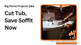 Cut Tub Lengthwise For Safe Soffit-Sensitive Removal