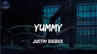 Yummy - Justin Bieber (Lyrics) - Justin Bieber, The Weeknd (Mix)