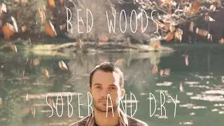 Red Woods - Sober And Dry (Official video)