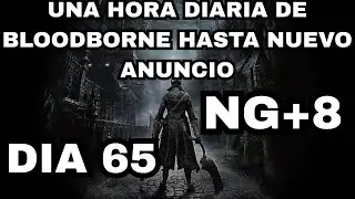 Juego una Hora Diaria de Bloodborne Hasta que Anuncien el Remaster/Remake/Bloodborne 2 DIA 65
