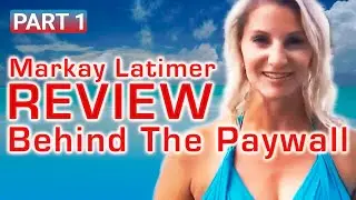 Markay Latimer Review My Real Experience Behind The Paywall | PART 1