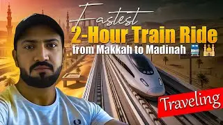 FASTEST 2-Hour Train Ride from Makkah to Madinah 🚆🕌