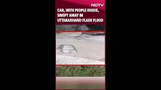 Uttarakhand News | Video: Car, With People Inside, Swept Away In Uttarakhand Flash Flood