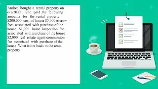 Andrea bought a rental property on 6 1 20X1. She paid the following amounts for the rental proper...