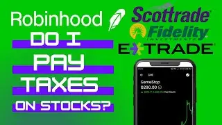 Do I have To Pay Taxes On Stocks?  - Brokerage Account Scott Trade Fadility Etrade RobinHood