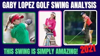 Gaby Lopez Golf Swing ( Analysis 2021 )
