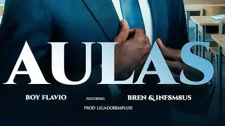 BOYFLAVIO Feat. BREN! & INF8M8US - AULAS