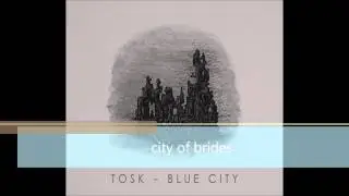 Tosk - City of Brides