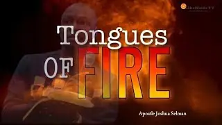 Tongues Of Fire - Apostle Joshua Selman