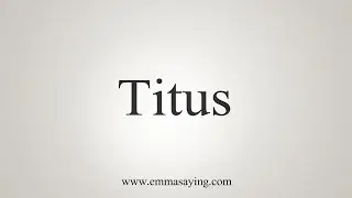 How To Say Titus