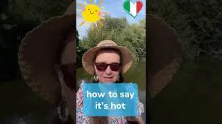 The EASY Way to Say &ldquo;It&rsquo;s Hot&rdquo; in Italian 🇮🇹🔥