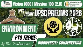 Environment | Biodiversity Conservation | PYQ THEME by Vivekanandan S