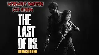 Werewolf Masters. The Last of Us Part 1. Remastered. Gameplay.