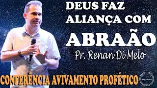Conferência Avivamento Profético - Pr. Renan Di Melo - Deus Faz Aliança com Abraão. dia #01