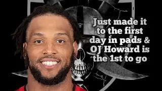 RAIDERS ARE IN PADS! OJ HOWARD RELEASED! JIMMY G UPDATE! CAMP STANDOUTS?!