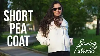 HOW TO MAKE COAT/JACKET: SHORT PEACOAT FREE SEWING PATTERN   |   SEWING TUTORIAL FOR SPRING/AUTUMN