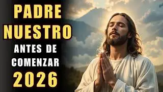 Oración de la Mañana | Padre Nuestro para Comenzar el año 2026 con Dios
