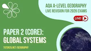 AQA A-Level Geography Live Revision for 2026 | Global Systems (Paper 2 Core)