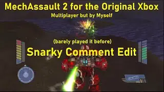 Original Xbox MechAssault 2: Lone Wolf snarkily & incompetently playing multiplayer games when alone