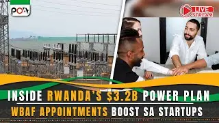 Inside Rwanda’s $3.2B Power Plan, WBAF Appointments Boost SA Startups