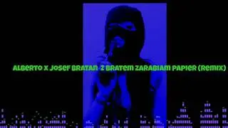 Alberto x Josef Bratan -  Z Bratem Zarabiam papier (Remix)