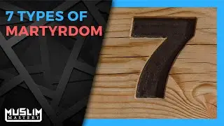 7 Types of Martyrdom in Islam