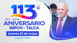 113º Aniversario IMPCH Talca 🔴 | Jueves 23 de Mayo