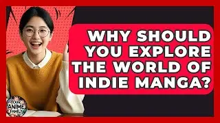 Why Should You Explore The World Of Indie Manga? - Your Anime Family