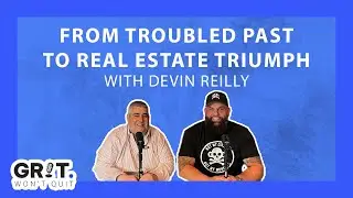 Devin Reilly: From Troubled Past to Real Estate Triumph - Episode #63
