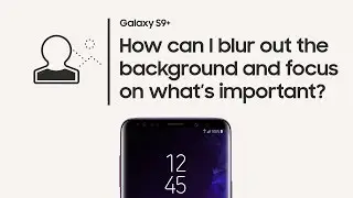 Galaxy S9+: How to use Live Focus
