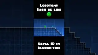 Lobotomy Dash be like: #lobotomy #geometrydashmemes #funny #stupid
