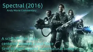 Spectral (2016): American War Science Fiction Action Movie | Andy Film Review