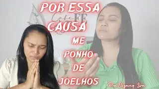 Por essa Causa me ponho de Joelho