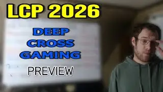 LCP 2026: Deep Cross Gaming Preview