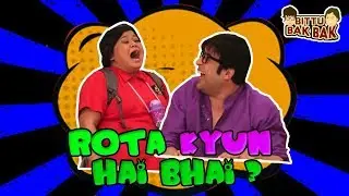 Rota Kyun Hai Bhai? | Bittu Bak Bak