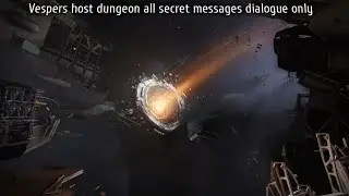 Destiny 2 | Vesper host dungeon | All secret messages dialogue only