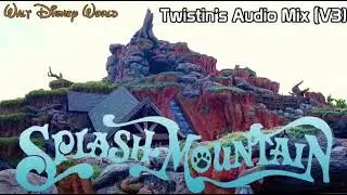 Splash Mountain Walt Disney World - Full Ride Audio Mix - Twistin’s Audio Mix (V3)
