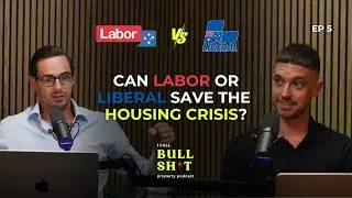 Can Labor Or Liberal Save The Housing Crisis? | Ep 5